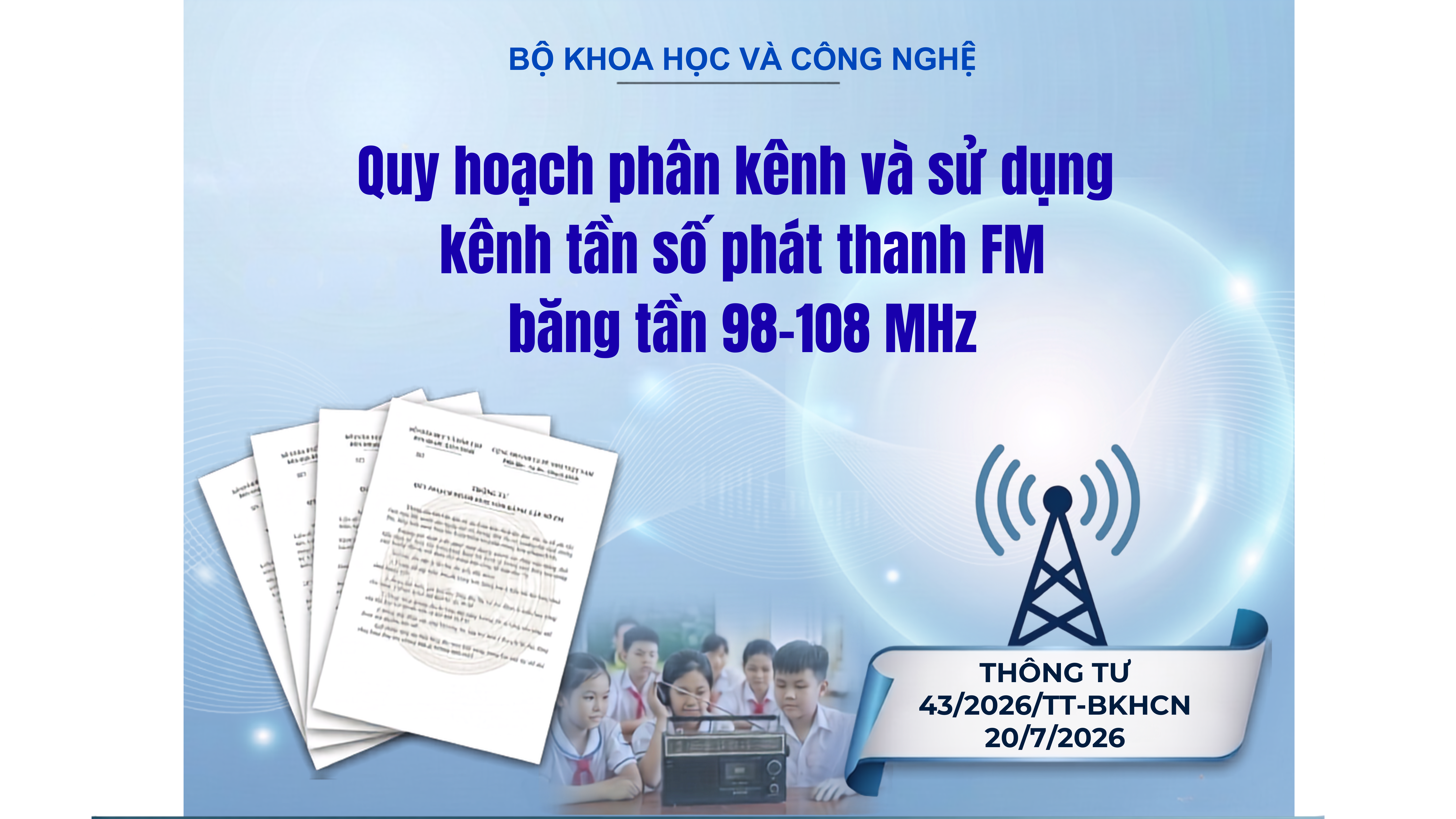 Tuyên truyền Thông tư số 43/2026/TT-BKHCN về quy hoạch phân kênh và sử dụng kênh tần số phát thanh FM băng tần 87-108 MHz