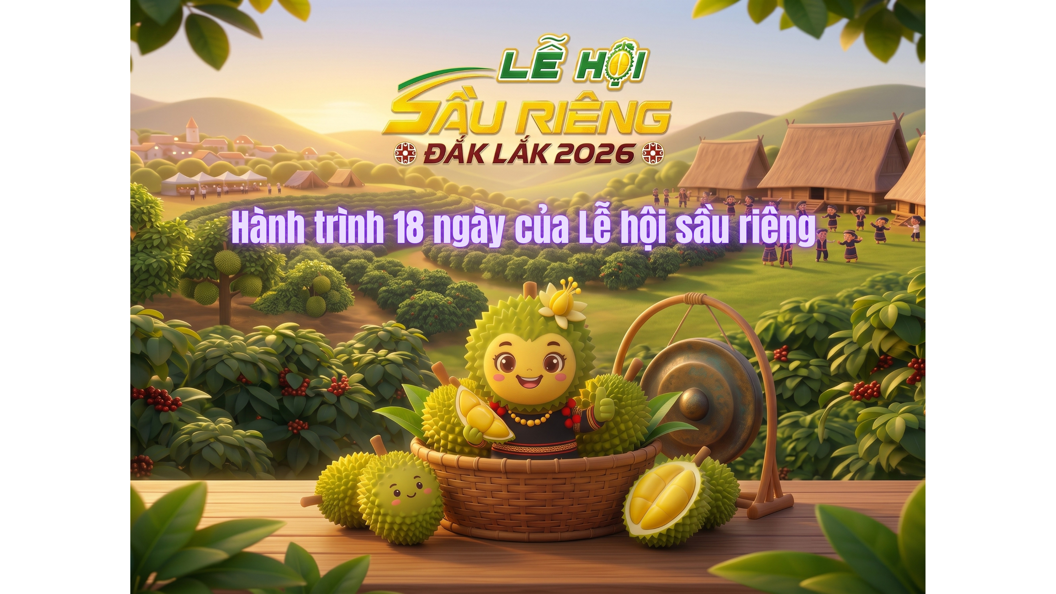 Infographic - Hành trình 18 ngày của Lễ hội sầu riêng Đắk Lắk năm 2026