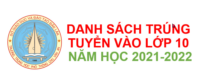 DANH SÁCH TRÚNG TUYỂN VÀO LỚP 10, NĂM HỌC 2021-2022