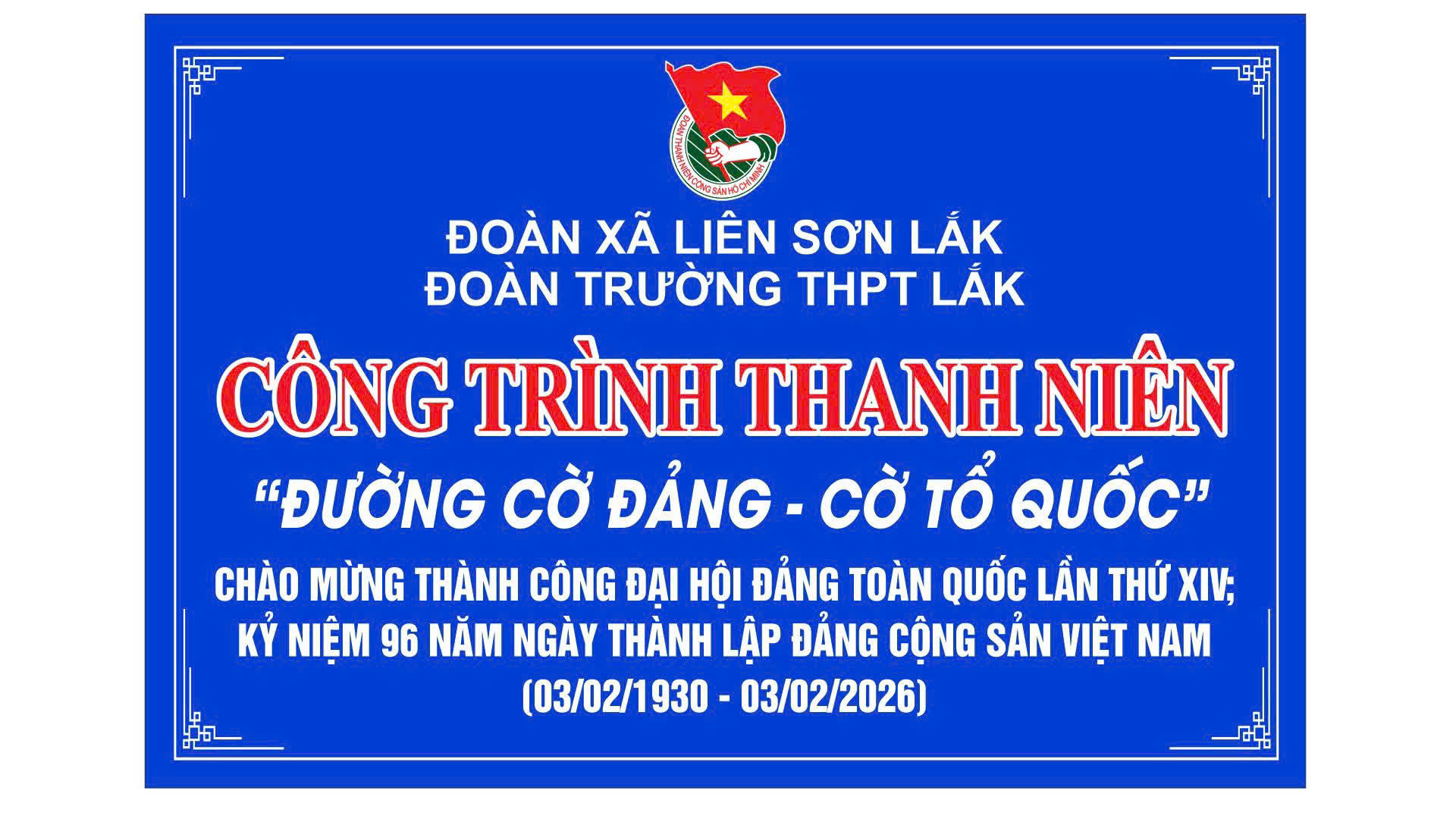 CÔNG TRÌNH THANH NIÊN TRƯỜNG THPT LẮK: “ĐƯỜNG CỜ ĐẢNG – CỜ TỔ QUỐC”