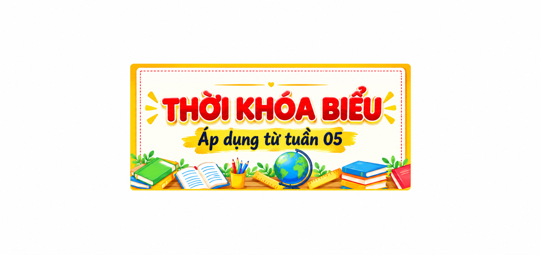 Thời khóa biểu từ tuần 05 năm học 2026 – 2027