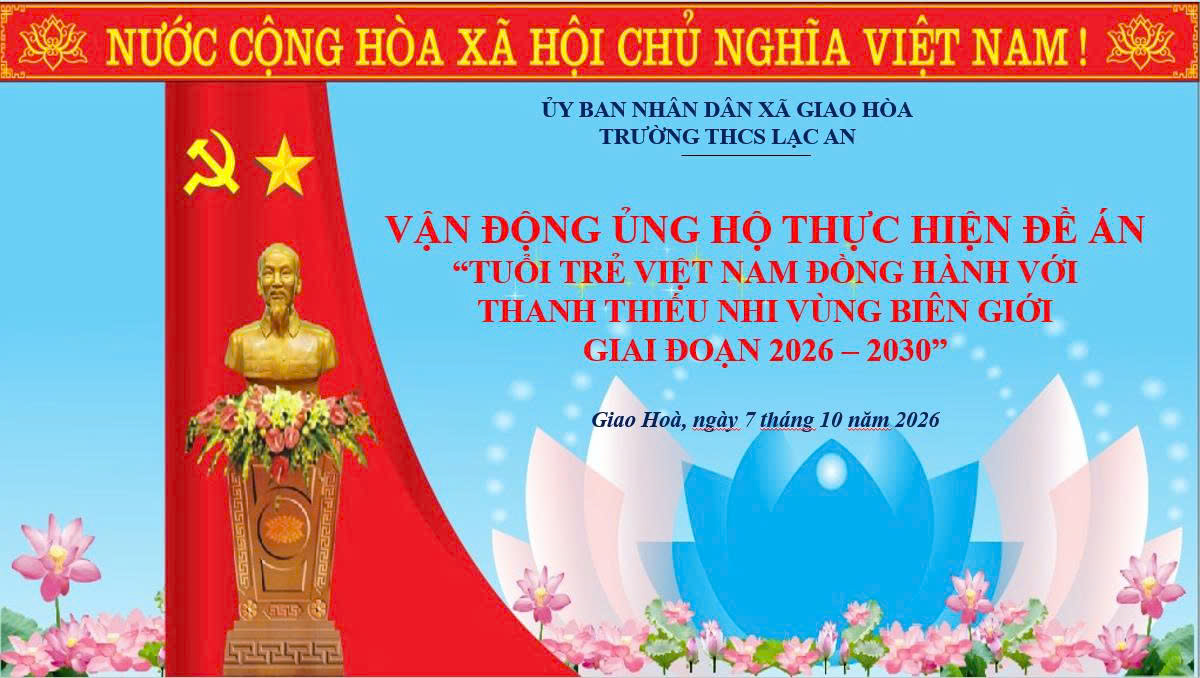 TRƯỜNG THCS LẠC AN - LAN TỎA YÊU THƯƠNG, CHUNG TAY HƯỚNG VỀ THANH THIẾU NHI VÙNG BIÊN GIỚI