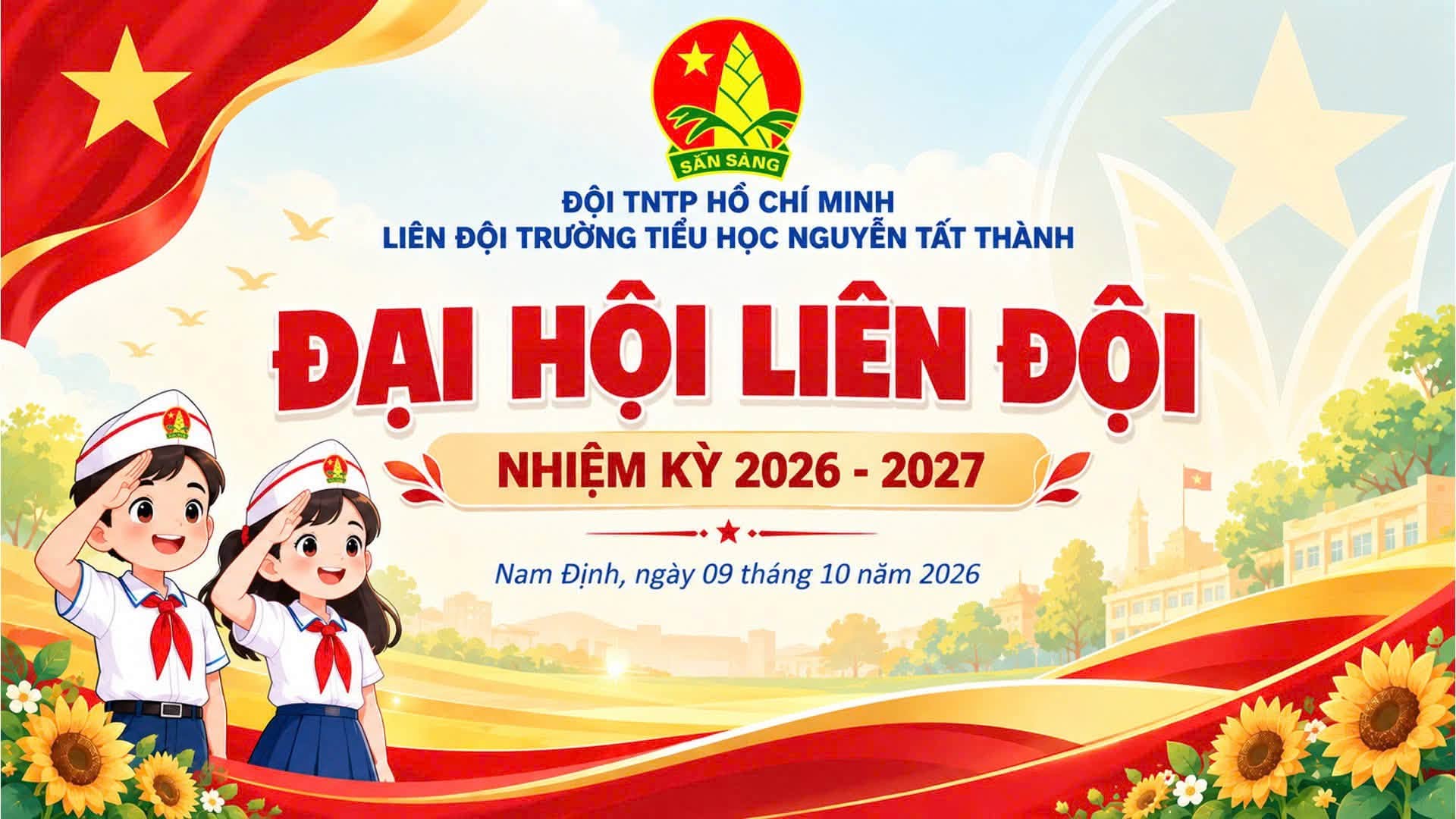 ĐẠI HỘI LIÊN ĐỘI TRƯỜNG TIỂU HỌC NGUYỄN TẤT THÀNH NHIỆM KỲ 2026 – 2027 🌟📣