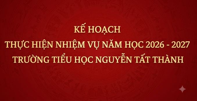 KẾ HOẠCH THỰC HIỆN NHIỆM VỤ NĂM HỌC 2026 - 2027